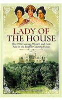 Lady of the House: Elite 19th Century Women and Their Role in the English Country House