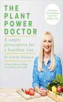 Plant Power Doctor: A Simple Prescription for a Healthier You (Includes Delicious Recipes to Transform Your Health)