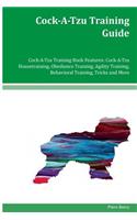 Cock-A-Tzu Training Guide Cock-A-Tzu Training Book Features: Cock-A-Tzu Housetraining, Obedience Training, Agility Training, Behavioral Training, Tricks and More