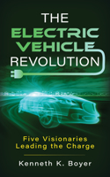 Electric Vehicle Revolution: Five Visionaries Leading the Charge