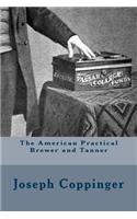 The American Practical Brewer and Tanner