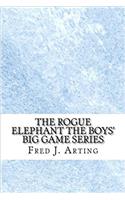 The Rogue Elephant the Boys' Big Game Series