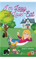 I'm Lazy and I Love to Eat