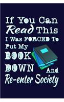 If You Can Read This I Was Forced To Put My Book Down And Re-enter Society