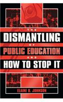 The Dismantling of Public Education and How to Stop It