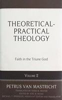 Theoretical-Practical Theology, Vol. 2: Faith in the Triune God