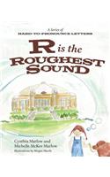 R Is the Roughest Sound