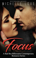 Focus: A Bad Boy Billionaire Contemporary Romance Series