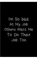 I'm So bad At My Job, Others Want Me To Do Their Job Too
