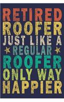 Retired Roofer Just Like A Regular Roofer Only Way Happier