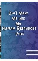 Don't Make Me Use My Human Resources Voice