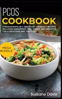 Pcos Cookbook: MEGA BUNDLE - 4 Manuscripts in 1 - 160+ PCOS - friendly recipes including breakfast, side dishes, and desserts for a delicious and tasty diet