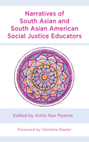 Narratives of South Asian and South Asian American Social Justice Educators