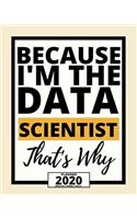 Because I'm The Data Scientist That's Why