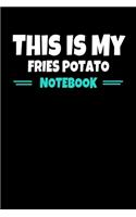 This Is My Fries Potato Notebook: Notebook Gift For Potato lover 120 Dot Grid Page