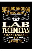 Skilled enough to become a lab technician crazy enough to love it