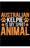 Australian Kelpie Is My Spirit Animal