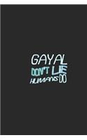 Gayal don't lie humans do