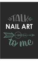 Talk NAIL ART To Me Cute NAIL ART Lovers NAIL ART OBSESSION Notebook A beautiful