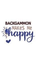 Backgammon Makes Me Happy Backgammon Lovers Backgammon OBSESSION Notebook A beautiful