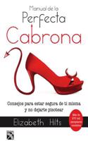 Manual de La Perfecta Cabrona / Getting in Touch with Your Inner Bitch: Consejos Para Estar Segura de Ti Misma y No Dejarte Pisotear