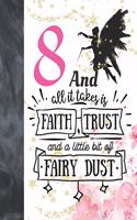 8 And All It Takes Is Faith, Trust And A Little Bit Of Fairy Dust