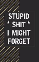 Stupid Shit I Might Forget
