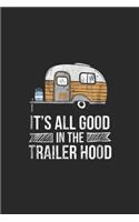 It's All Good In The Trailer Hood: It's All Good In The Trailer Hood RV Camping Novelty Journal/Notebook Blank Lined Ruled 6x9 100 Pages