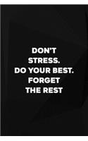 Don't Stress Do Your Best Forget The Rest