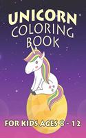 Unicorn Coloring Book for Kids Ages 8-12: Cute Unicorns Gifts for Girls Kids on Birthday