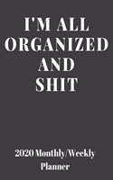 I'm All Organized And Shit