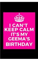 I Can't Keep Calm It's My Geema's Birthday: Beautiful gift for Grandma from Grandchild - Blank Journal Note Book - Notebook - Unique Keepsake Present Alternative To Birthday Mother Day Christm