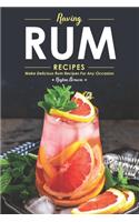 Raving Rum Recipes: Make Delicious Rum Recipes for Any Occasion