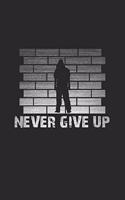 Never give up: 6x9 Parkour - lined - ruled paper - notebook - notes