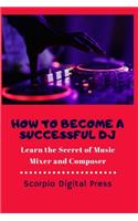 How to Become a Successful DJ