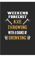 Weekend Forecast Axe Throwing With A Chance Of Drinking: Axe Throwing Hatchet Throwing. Ruled Composition Notebook to Take Notes at Work. Lined Bullet Point Diary, To-Do-List or Journal For Men and Women.