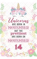 Unicorns Are Born In November But The Prettiest Are Born On November 14: Cute Blank Lined Notebook Gift for Girls and Birthday Card Alternative for Daughter Friend or Coworker