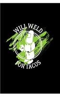 Will weld for tacos: 6x9 WELDING - lined - ruled paper - notebook - notes