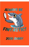 Always Be Fintastic! 2020 Diary: Inspirational Week-to-View Planner (6"x9" 90 pages A5 Paperback)