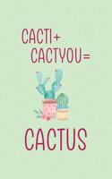Cacti + Cactyou = Cactus: All Purpose 6x9 Blank Lined Notebook Journal Way Better Than A Card Trendy Unique Gift Green Texture Succulents