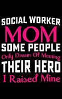 Social Worker Mom Some People Only Dream Of Meeting Their Hero