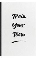 Train Your Team