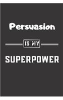 Persuasion is my superpower
