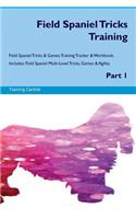 Field Spaniel Tricks Training Field Spaniel Tricks & Games Training Tracker & Workbook. Includes: Field Spaniel Multi-Level Tricks, Games & Agility. Part 1