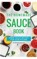 The Homemade Sauce Book: Great Sauce Recipes for Your Kitchen