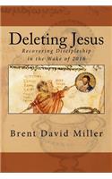 Deleting Jesus: Recovering Discipleship in the Wake of 2016