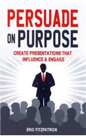 Persuade on Purpose