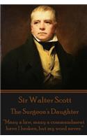 Sir Walter Scott - The Surgeon's Daughter: "Many a law, many a commandment have I broken, but my word never."(English)