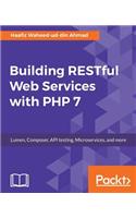 Building RESTful Web Services with PHP 7
