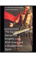 Squire Serves His Knightly Love with Grace and a Shuddersome Spine: An MM Historical Noveletta